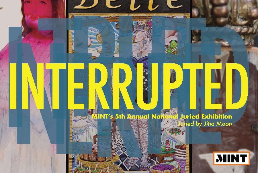 MINT's Annual Juried Art Exhibition, titled "Interrupted," opens this weekend.