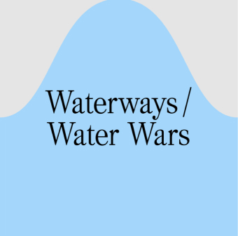 Waterways / Water Wars