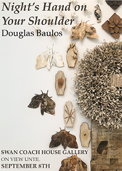 Douglas Baulos: Night’s Hand on Your Shoulder on view now at Swan Coach House